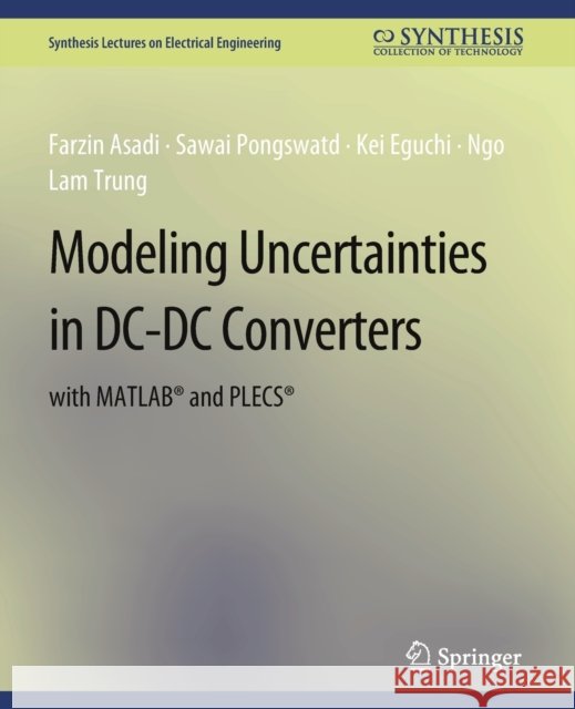 Modeling Uncertainties in DC-DC Converters with MATLAB(R) and PLECS(R) Asadi, Farzin 9783031008924 Springer International Publishing AG - książka
