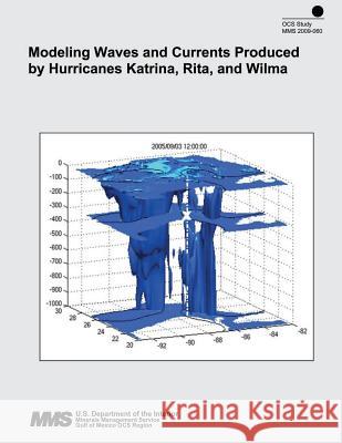 Modeling Waves and Currents Produced by Hurricanes Katrina, Rita, and Wilma U. S. Department of the Interior 9781505551662 Createspace - książka