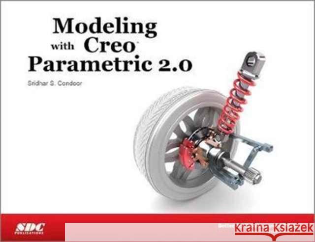 Modeling with Creo Parametric 2.0 Sridhar S. Condoor   9781585038329 SDC Publications - książka