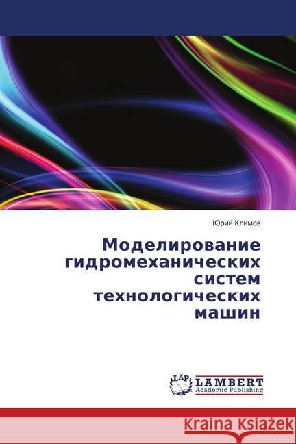 Modelirovanie gidromehanicheskih sistem tehnologicheskih mashin Klimov, Jurij 9786139872312 LAP Lambert Academic Publishing - książka