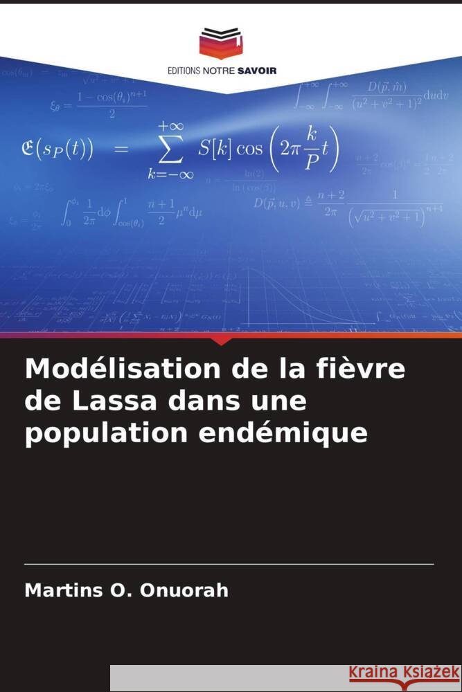 Modélisation de la fièvre de Lassa dans une population endémique O. Onuorah, Martins 9786204945682 Editions Notre Savoir - książka