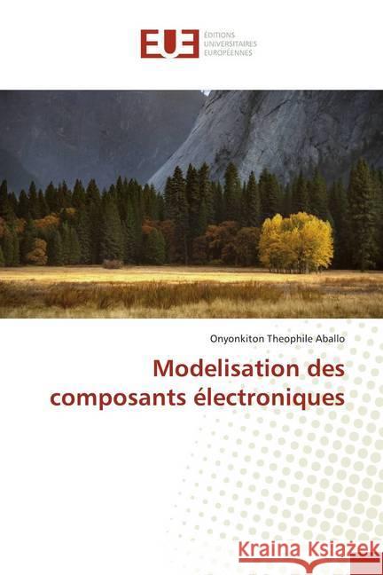 Modelisation des composants électroniques Aballo, Onyonkiton Theophile 9786138432326 Éditions universitaires européennes - książka