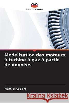 Modelisation des moteurs a turbine a gaz a partir de donnees Hamid Asgari   9786206068075 Editions Notre Savoir - książka