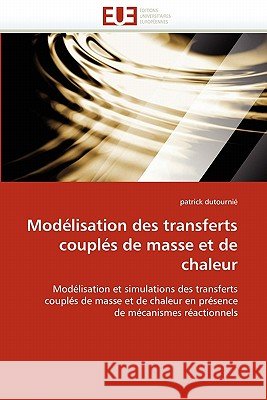 Modélisation Des Transferts Couplés de Masse Et de Chaleur Dutournie-P 9786131511691 Editions Universitaires Europeennes - książka
