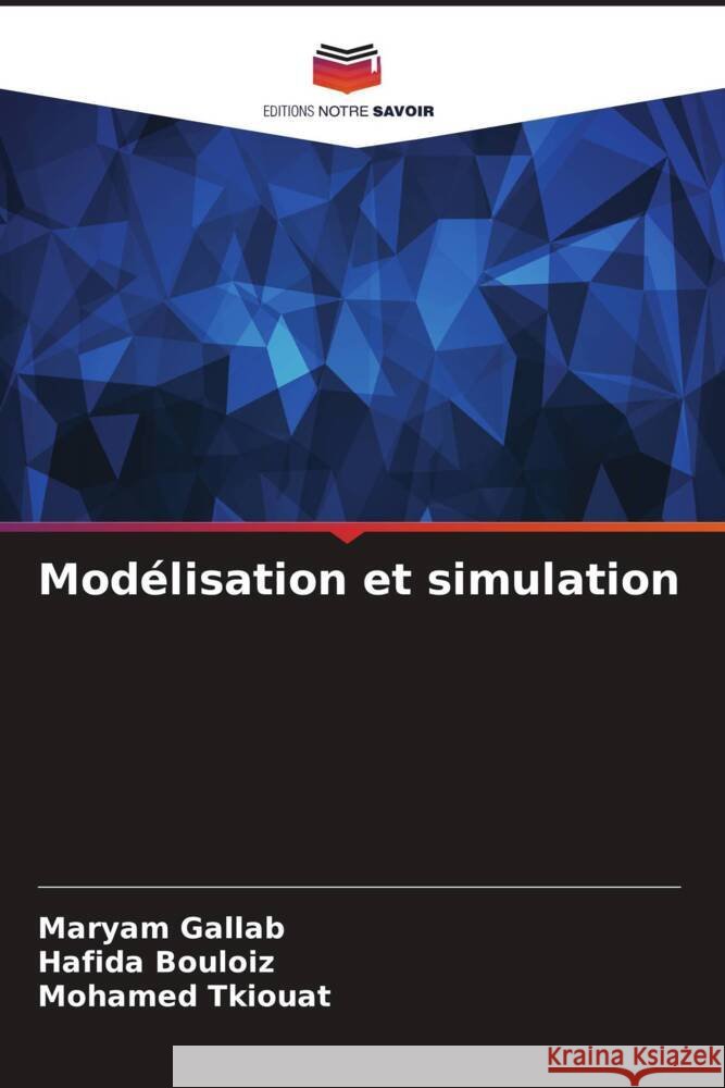 Modélisation et simulation Gallab, Maryam, Bouloiz, Hafida, Tkiouat, Mohamed 9786205008607 Editions Notre Savoir - książka