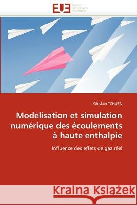 Modelisation Et Simulation Numérique Des Écoulements À Haute Enthalpie Tchuen-G 9786131569234 Editions Universitaires Europeennes - książka