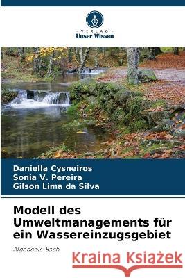 Modell des Umweltmanagements fur ein Wassereinzugsgebiet Daniella Cysneiros Sonia V Pereira Gilson Lima Da Silva 9786206043669 Verlag Unser Wissen - książka