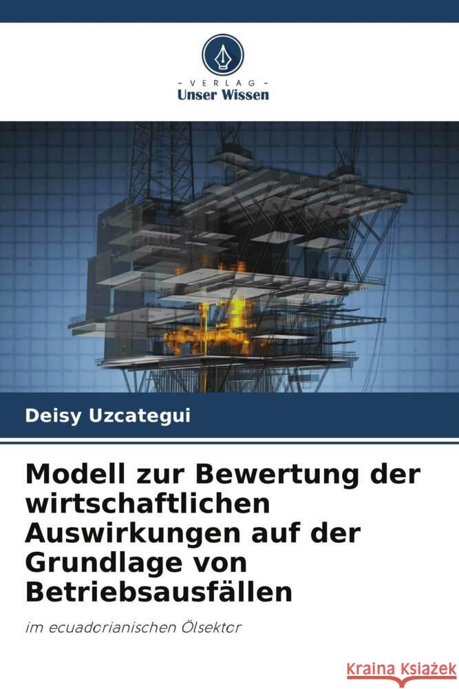 Modell zur Bewertung der wirtschaftlichen Auswirkungen auf der Grundlage von Betriebsausfällen Uzcategui, Deisy 9786208545345 Verlag Unser Wissen - książka