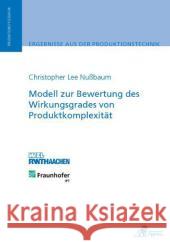 Modell zur Bewertung des Wirkungsgrades von Produktkomplexität : Dissertationsschrift Nußbaum, Christopher Lee 9783863590239 Apprimus Verlag - książka