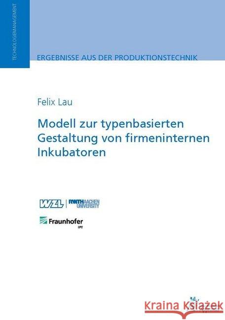 Modell zur typenbasierten Gestaltung von firmeninternen Inkubatoren Lau, Felix 9783863597948 Apprimus Verlag - książka