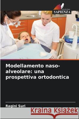 Modellamento naso-alveolare: una prospettiva ortodontica Suri, Ragini 9786208490225 Edizioni Sapienza - książka