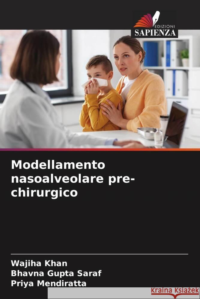 Modellamento nasoalveolare pre-chirurgico Khan, Wajiha, Gupta Saraf, Bhavna, Mendiratta, Priya 9786207069811 Edizioni Sapienza - książka