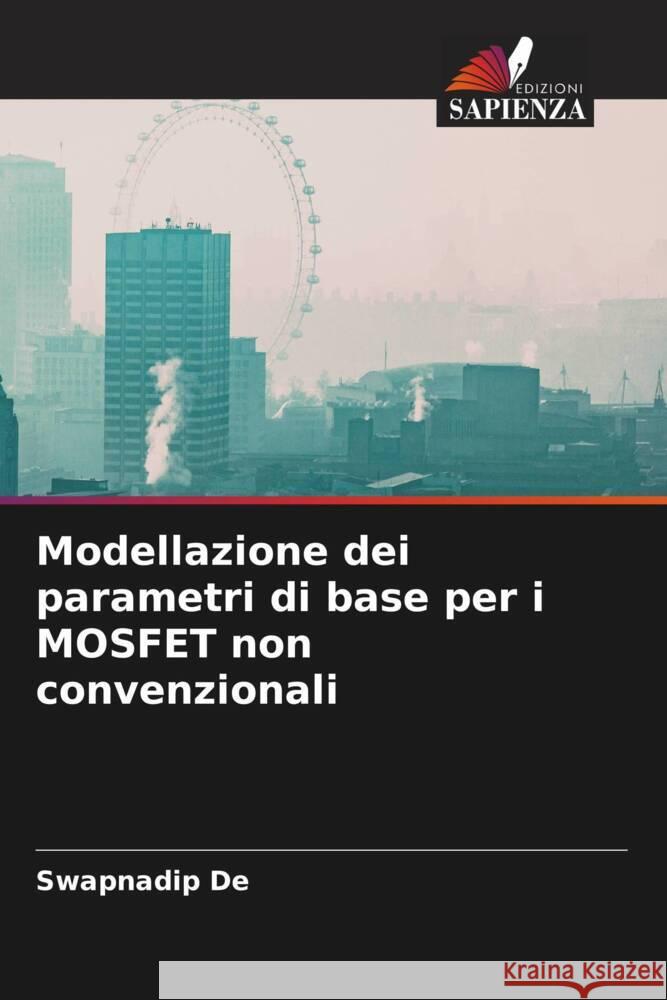 Modellazione dei parametri di base per i MOSFET non convenzionali De, Swapnadip 9786206331209 Edizioni Sapienza - książka