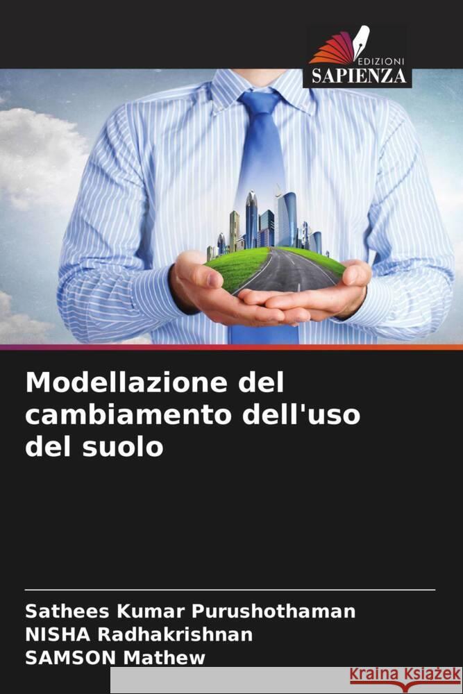 Modellazione del cambiamento dell'uso del suolo Purushothaman, Sathees Kumar, Radhakrishnan, NISHA, Mathew, SAMSON 9786204504384 Edizioni Sapienza - książka