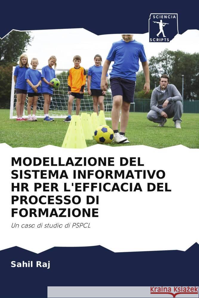 MODELLAZIONE DEL SISTEMA INFORMATIVO HR PER L'EFFICACIA DEL PROCESSO DI FORMAZIONE Raj, Sahil, Sachdeva, Gaurav, Chauhan, Devendra Kumar 9786202999885 Edizioni Sapienza - książka