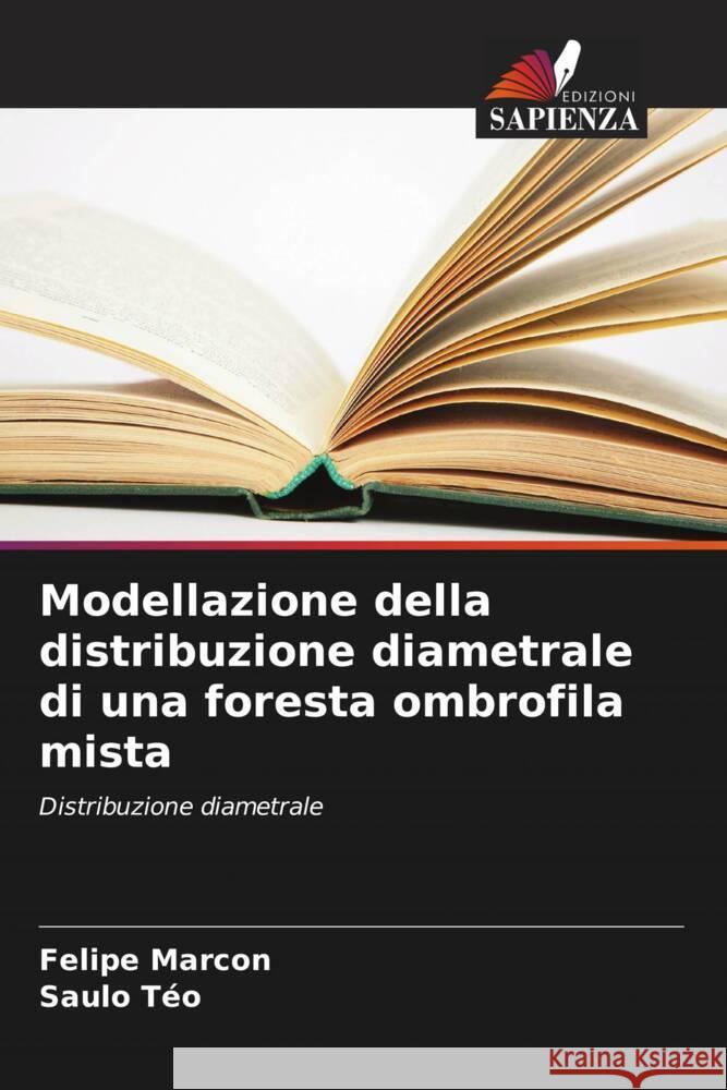 Modellazione della distribuzione diametrale di una foresta ombrofila mista Marcon, Felipe, Téo, Saulo 9786208219154 Edizioni Sapienza - książka