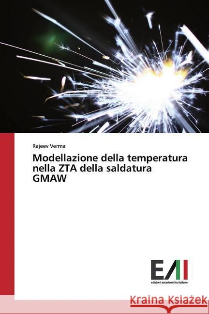 Modellazione della temperatura nella ZTA della saldatura GMAW Verma, Rajeev 9786200831934 Edizioni Accademiche Italiane - książka