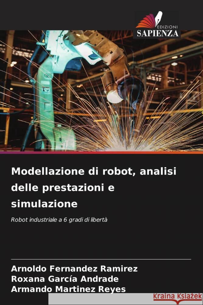 Modellazione di robot, analisi delle prestazioni e simulazione Fernández Ramírez, Arnoldo, García Andrade, Roxana, Martinez Reyes, Armando 9786204525921 Edizioni Sapienza - książka