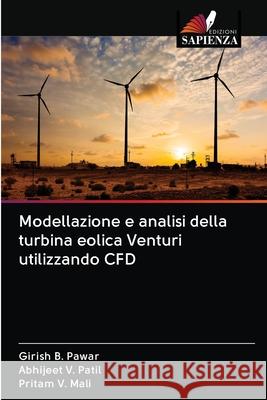 Modellazione e analisi della turbina eolica Venturi utilizzando CFD Girish B. Pawar Abhijeet V. Patil Pritam V. Mali 9786202577977 Edizioni Sapienza - książka