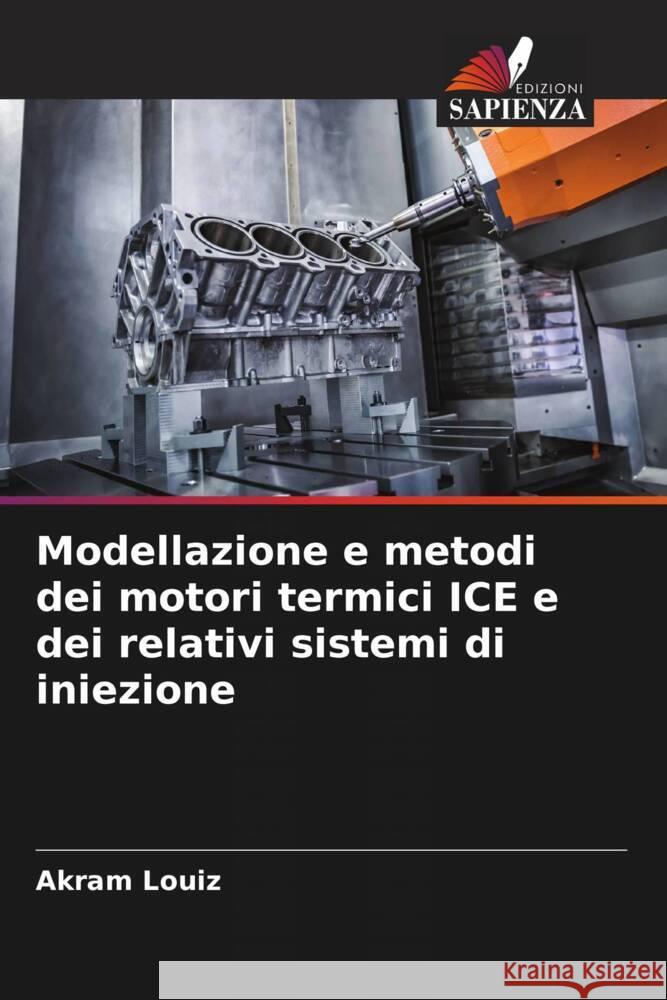 Modellazione e metodi dei motori termici ICE e dei relativi sistemi di iniezione Akram Louiz   9786205886571 Edizioni Sapienza - książka