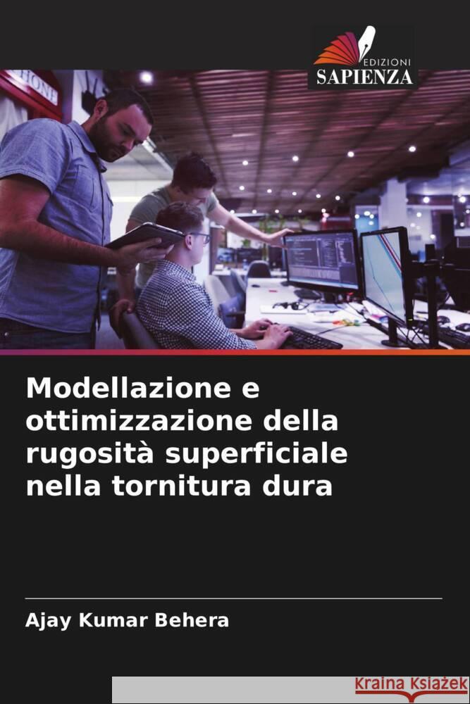 Modellazione e ottimizzazione della rugosità superficiale nella tornitura dura Behera, Ajay Kumar 9786206438632 Edizioni Sapienza - książka