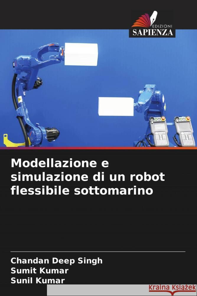 Modellazione e simulazione di un robot flessibile sottomarino Chandan Deep Singh Sumit Kumar Sunil Kumar 9786206915980 Edizioni Sapienza - książka