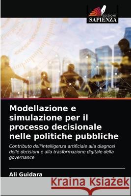 Modellazione e simulazione per il processo decisionale nelle politiche pubbliche Ali Guidara 9786204055268 Edizioni Sapienza - książka