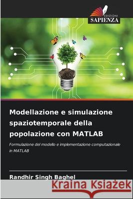 Modellazione e simulazione spaziotemporale della popolazione con MATLAB Baghel, Randhir Singh 9786208984557 Edizioni Sapienza - książka