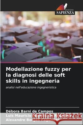 Modellazione fuzzy per la diagnosi delle soft skills in ingegneria Débora Barni de Campos, Luis Mauricio Martins de Resende, Alexandre Borges Fagundes 9786204152448 Edizioni Sapienza - książka