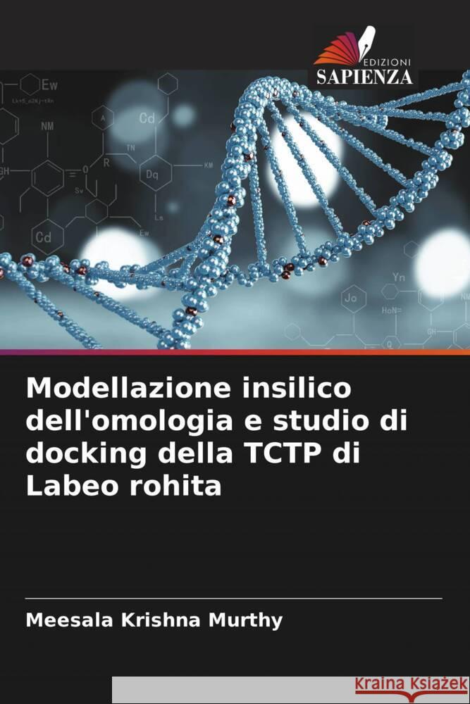 Modellazione insilico dell'omologia e studio di docking della TCTP di Labeo rohita Meesala Krishna Murthy Dibyaranjan Samal Pratima Khandayataray 9786204853284 Edizioni Sapienza - książka