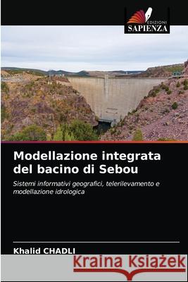 Modellazione integrata del bacino di Sebou CHADLI Khalid CHADLI 9786203320237 KS OmniScriptum Publishing - książka