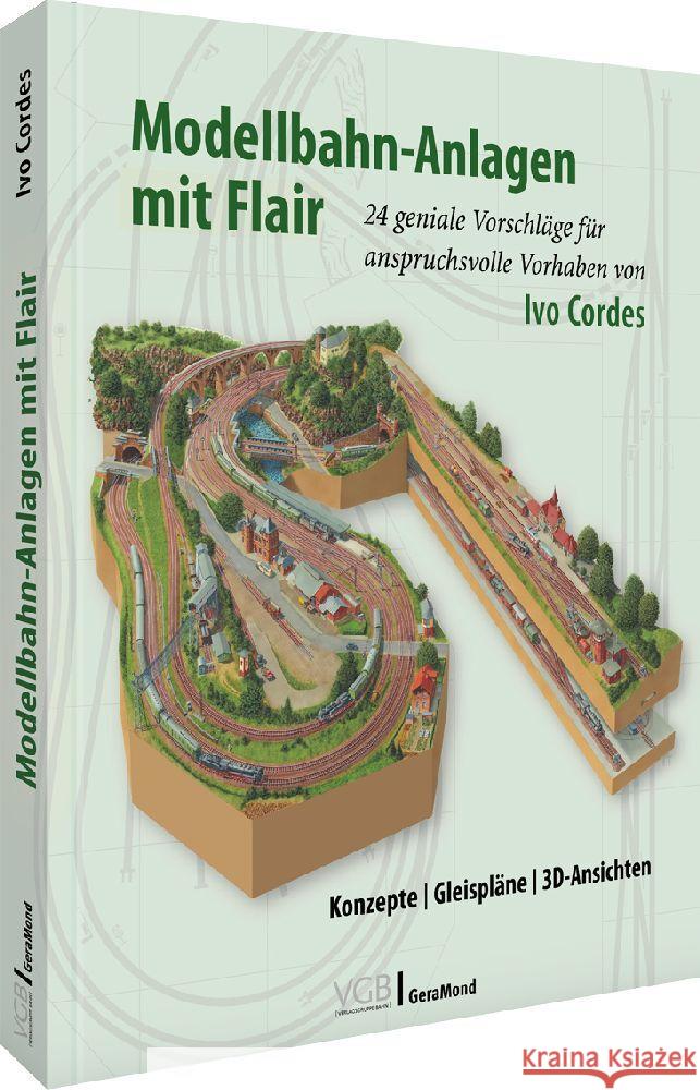 Modellbahn-Anlagen mit Flair: Konzepte, Gleispläne, 3D-Ansichten Cordes, Ivo 9783987020001 Verlagsgruppe Bahn - książka