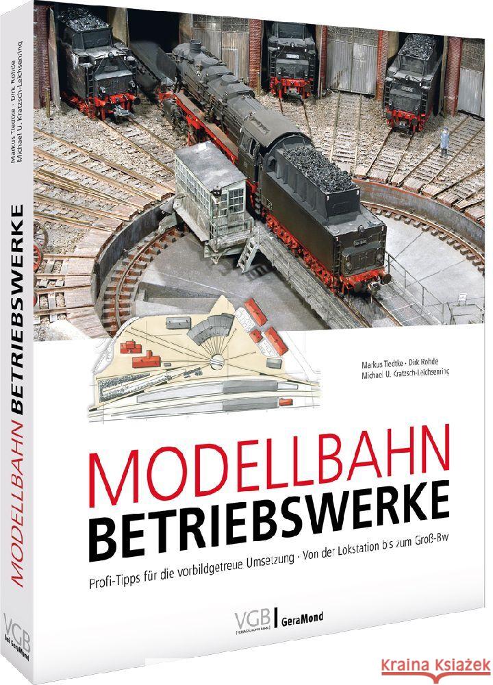 Modellbahn-Betriebswerke Tiedtke, Markus, Rohde, Dirk, Kratzsch-Leichsenring, Michael U. 9783964536747 Verlagsgruppe Bahn - książka