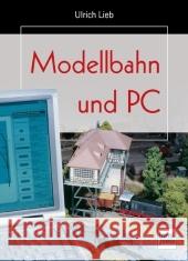 Modellbahn und PC Lieb, Ulrich   9783613713277 transpress - książka