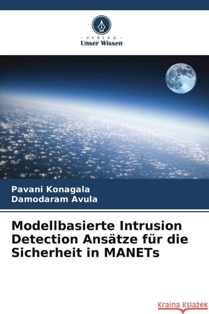 Modellbasierte Intrusion Detection Ans?tze f?r die Sicherheit in MANETs Pavani Konagala Damodaram Avula 9786207183562 Verlag Unser Wissen - książka