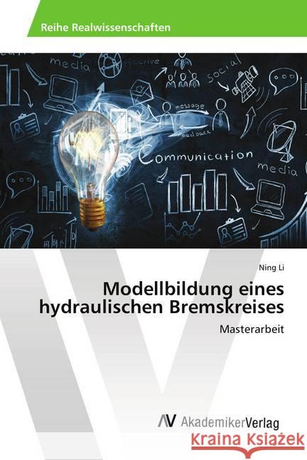 Modellbildung eines hydraulischen Bremskreises : Masterarbeit Li, Ning 9786202219921 AV Akademikerverlag - książka