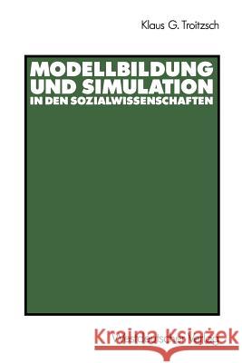 Modellbildung Und Simulation in Den Sozialwissenschaften Klaus G. Troitzsch Klaus G Klaus G. Troitzsch 9783531121505 Vs Verlag Fur Sozialwissenschaften - książka