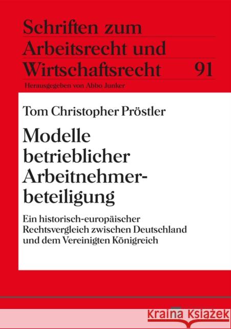 Modelle Betrieblicher Arbeitnehmerbeteiligung: Ein Historisch-Europaeischer Rechtsvergleich Zwischen Deutschland Und Dem Vereinigten Koenigreich Junker, Abbo 9783631659557 Peter Lang Gmbh, Internationaler Verlag Der W - książka