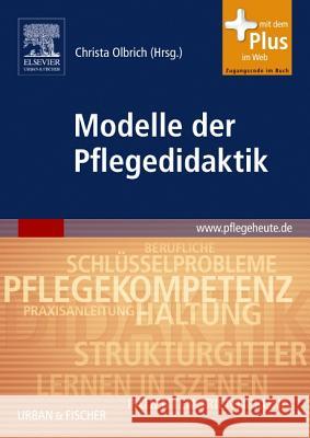 Modelle der Pflegedidaktik : mit pflegeheute.de-Zugang Olbrich, Christa   9783437284908 Elsevier, München - książka