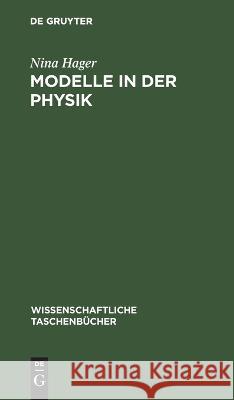 Modelle in Der Physik: (Erkenntnistheoretisch-Methodologisch Betrachtet) Nina Hager 9783112644577 De Gruyter - książka