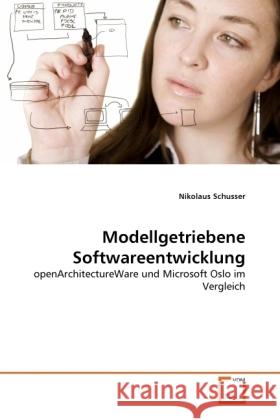 Modellgetriebene Softwareentwicklung : openArchitectureWare und Microsoft Oslo im Vergleich Schusser, Nikolaus 9783639302325 VDM Verlag Dr. Müller - książka