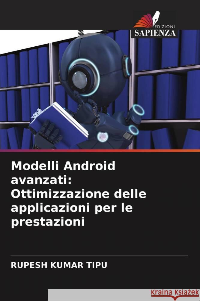 Modelli Android avanzati: Ottimizzazione delle applicazioni per le prestazioni Rupesh Kuma 9786207407743 Edizioni Sapienza - książka