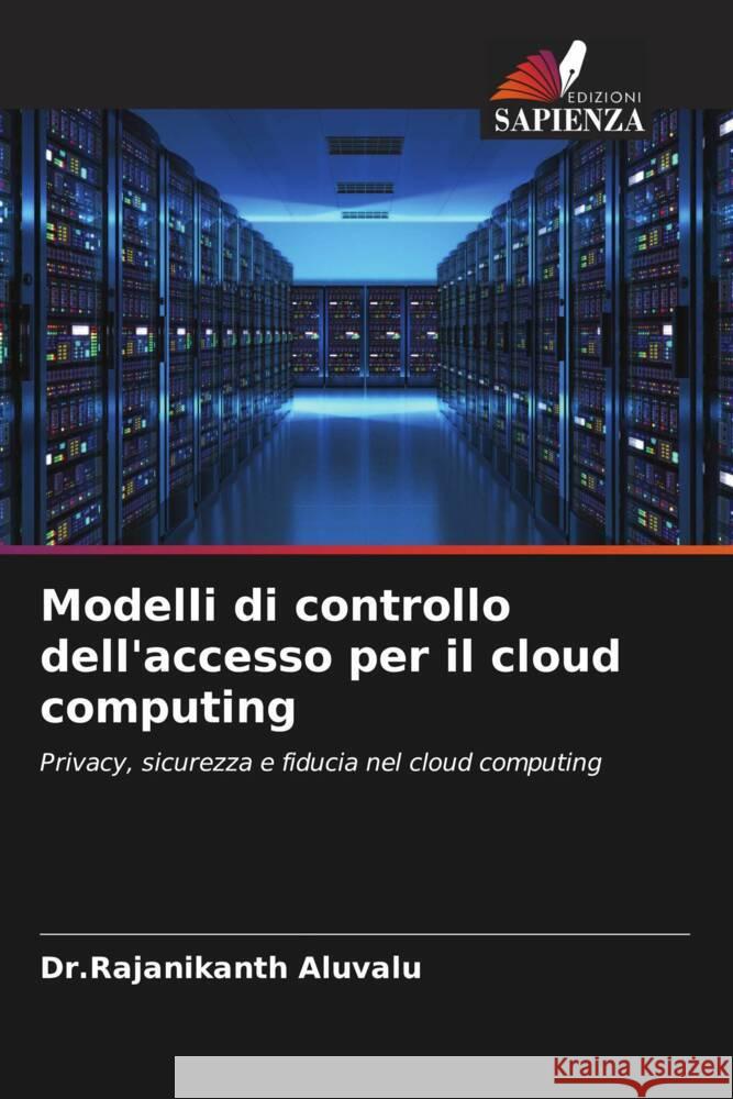 Modelli di controllo dell'accesso per il cloud computing Dr Rajanikanth Aluvalu Lakshmi Muddana 9786204647685 Edizioni Sapienza - książka