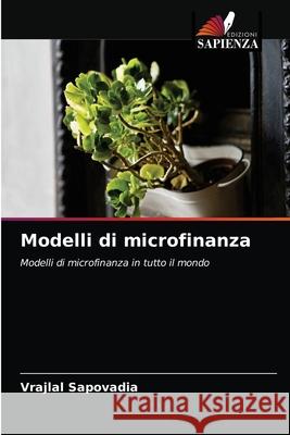 Modelli di microfinanza Vrajlal Sapovadia, Kandarp Patel, Sweta Patel 9786203652178 Edizioni Sapienza - książka