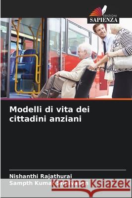 Modelli di vita dei cittadini anziani Nishanthi Rajathurai Sampth Kumar Srinivasan 9786207674404 Edizioni Sapienza - książka