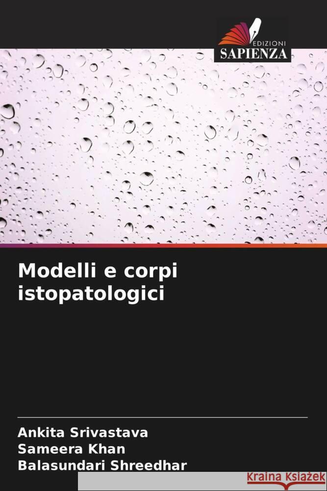 Modelli e corpi istopatologici Ankita Srivastava Sameera Khan Balasundari Shreedhar 9786207154852 Edizioni Sapienza - książka