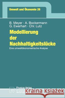 Modellierung Der Nachhaltigkeitslücke: Eine Umweltökonometrische Analyse Meyer, Bernd 9783790811223 Not Avail - książka