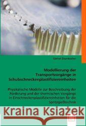 Modellierung der Transportvorgänge in Schubschneckenplastifiziereinheiten : Physikalische Modelle zur Beschreibung der Förderung und der thermischen Vorgänge in Einschneckenplastifiziereinheiten für d Zitzenbacher, Gernot 9783836485289 VDM Verlag Dr. Müller - książka