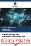 Modellierung des menschlichen Gesichts Montecinos, Antonio, Rubio, Felipe, Rodríguez, Pedro 9786204451343 Verlag Unser Wissen