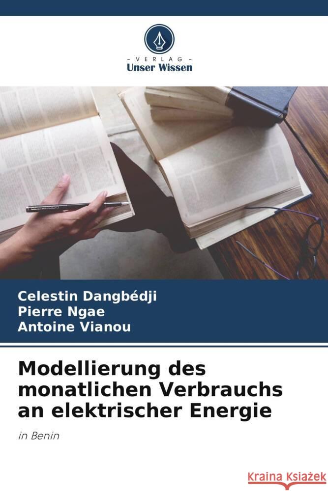 Modellierung des monatlichen Verbrauchs an elektrischer Energie Celestin Dangbedji Pierre Ngae Antoine Vianou 9786206204817 Verlag Unser Wissen - książka